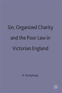 Sin, Organized Charity and the Poor Law in Victorian England