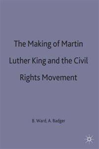 The Making of Martin Luther King and the Civil Rights Movement