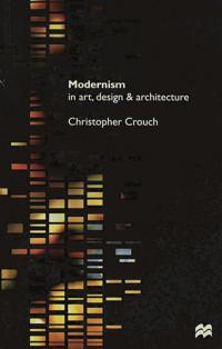 Bokomslag för "Modernism in Art, Design and Architecture"