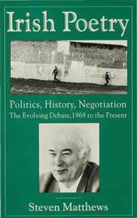 Irish Poetry: Politics, History, Negotiation