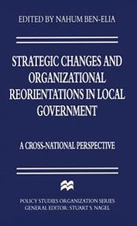 Strategic Changes and Organizational Reorientations in Local Government