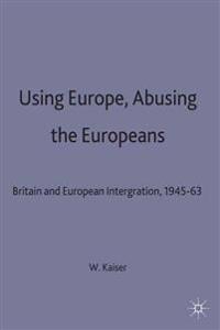 Using Europe, Abusing the Europeans