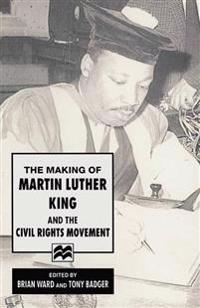 Bokomslag för "The Making of Martin Luther King and the Civil Rights Movement"
