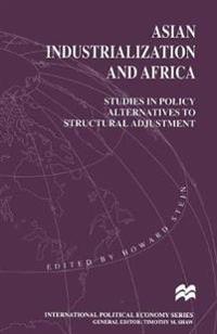 Bokomslag för "Asian Industrialization and Africa: Studies in Policy Alternatives to Structural Adjustment"