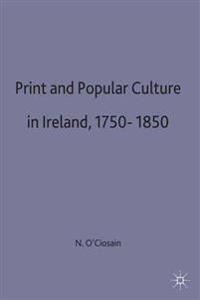 Print and Popular Culture in Ireland, 1750–1850