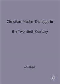 Christian-Muslim Dialogue in the Twentieth Century