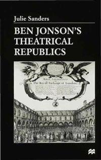 Ben Jonson’s Theatrical Republics