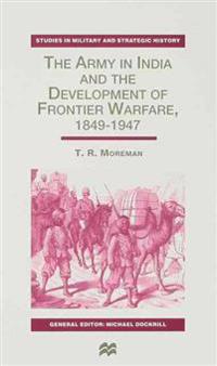 Bokomslag för "The Army in India and the Development of Frontier Warfare, 1849-1947"