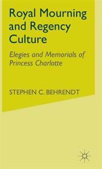 Royal Mourning and Regency Culture