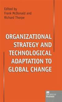Organizational Strategy and Technological Adaptation to Global Change
