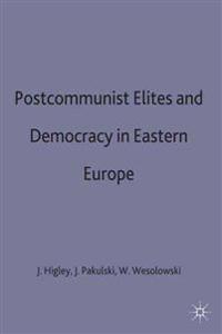 Postcommunist Elites and Democracy in Eastern Europe