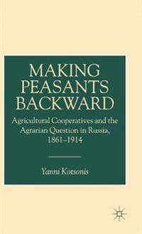 Making Peasants Backward