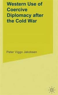 Western Use of Coercive Diplomacy after the Cold War