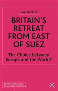 Britain’s Retreat from East of Suez
