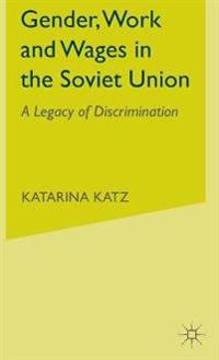 Gender, Work and Wages in the Soviet Union
