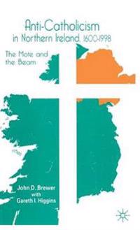 Bokomslag för "Anti-Catholicism in Northern Ireland, 1600–1998"