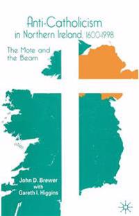 Anti-Catholicism in Northern Ireland, 1600–1998