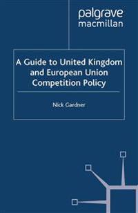 A Guide to United European Union Competition Policy