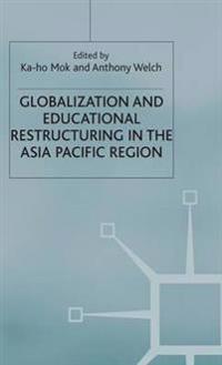 Globalization and Educational Restructuring in the Asia Pacific Region