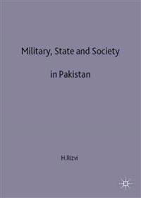 Military, State and Society in Pakistan
