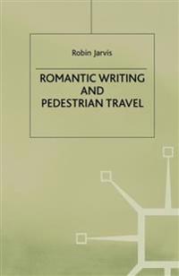 Bokomslag för "Romantic Writing and Pedestrian Travel"