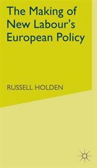 The Making of New Labour’s European Policy