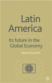 Latin America: Its Future in the Global Economy