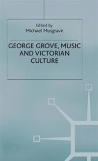 George Grove, Music and Victorian Culture