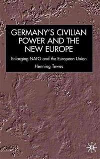 Germany, Civilian Power and the New Europe