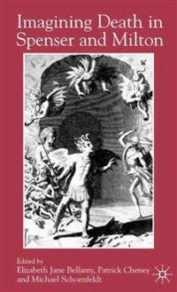 Imagining Death in Spenser and Milton