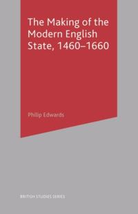 Making of the Modern English State, 1460-1660