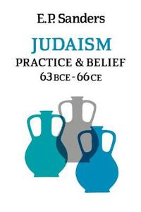 Judaism: Practice and Belief: 63 BCE - 66 CE