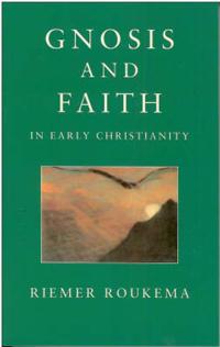 Gnosis and Faith in Early Christianity