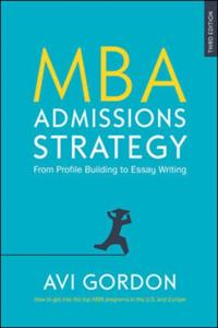 MBA Admissions Strategy: from Profile Building to Essay Writing