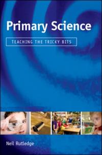 Primary Science: Teaching the Tricky Bits