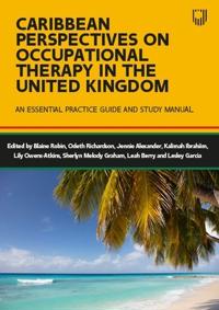 Caribbean Perspectives on Occupational Therapy in the United Kingdom: An Essential Practice Guide and Study Manual