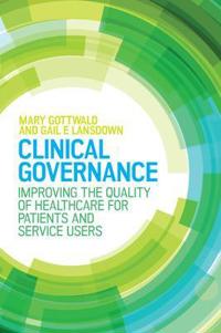 Clinical Governance: Improving the quality of healthcare for patients and service users