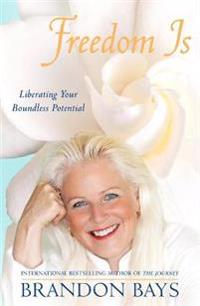 Freedom is - liberating your boundless potential