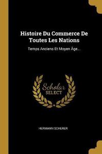 Histoire Du Commerce De Toutes Les Nations