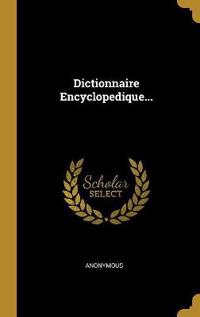 Dictionnaire Encyclopedique...