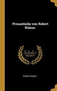 Prosastücke von Robert Walser.