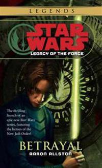 Betrayal: Star Wars Legends (Legacy of the Force)