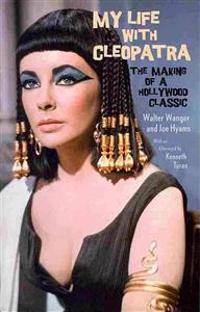 My Life with Cleopatra: The Making of a Hollywood Classic