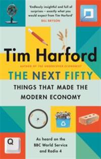 Bokomslag för "The Next Fifty Things that Made the Modern Economy"