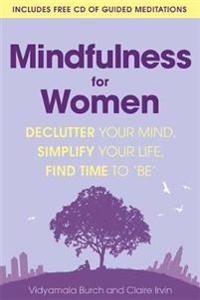 Mindfulness for women - declutter your mind, simplify your life, find time