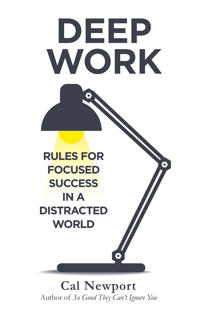 Deep work - rules for focused success in a distracted world
