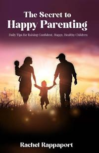 The Secret to Happy Parenting
