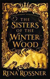 Sisters of the Winter Wood - The spellbinding fairy tale fantasy of the yea