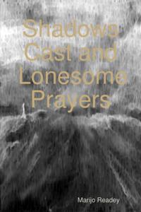 Shadows Cast and Lonesome Prayers