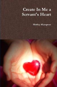 Create In Me a Servant's Heart